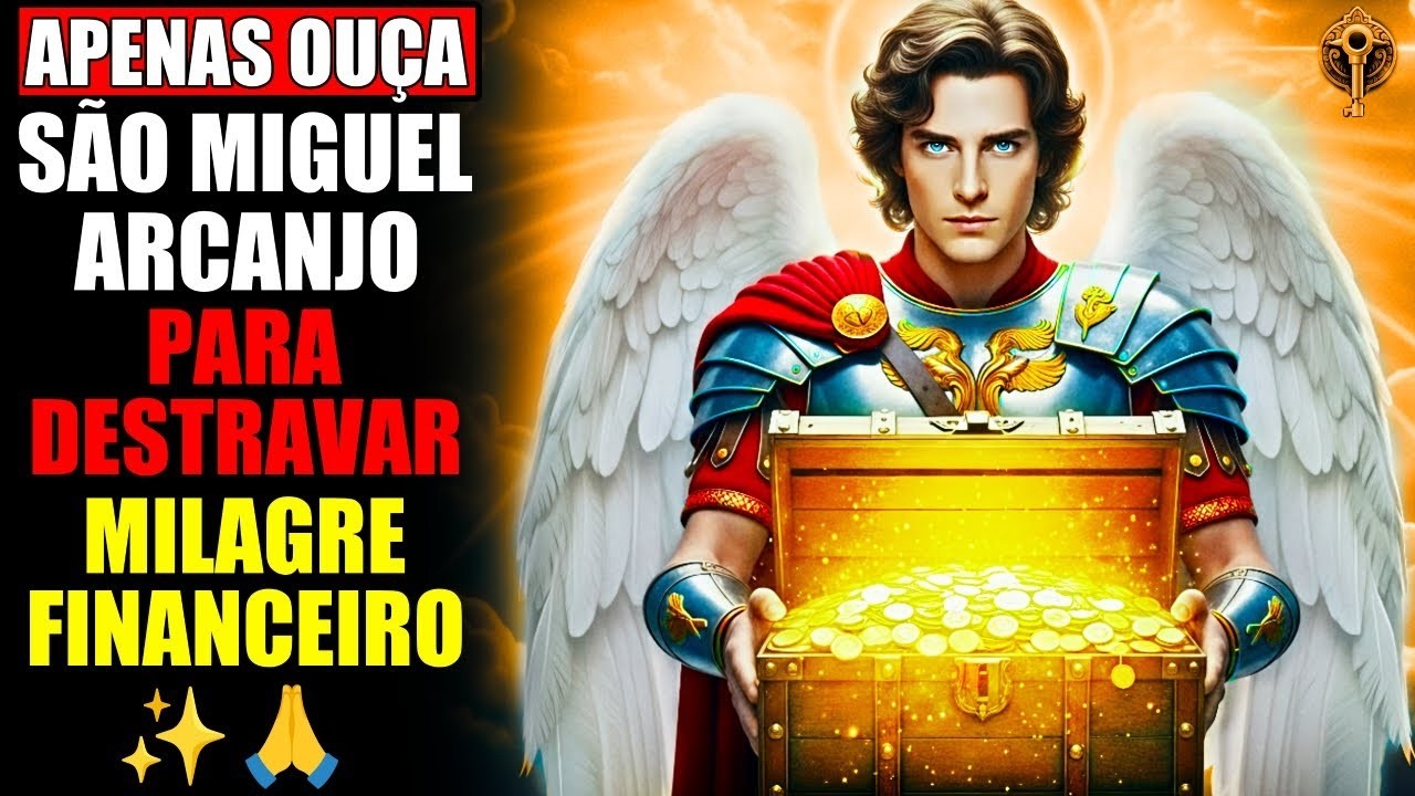 São Miguel Arcanjo ✨ Apenas Ouça para ATIVAR o Milagre Financeiro e DESTRAVAR a Prosperidade