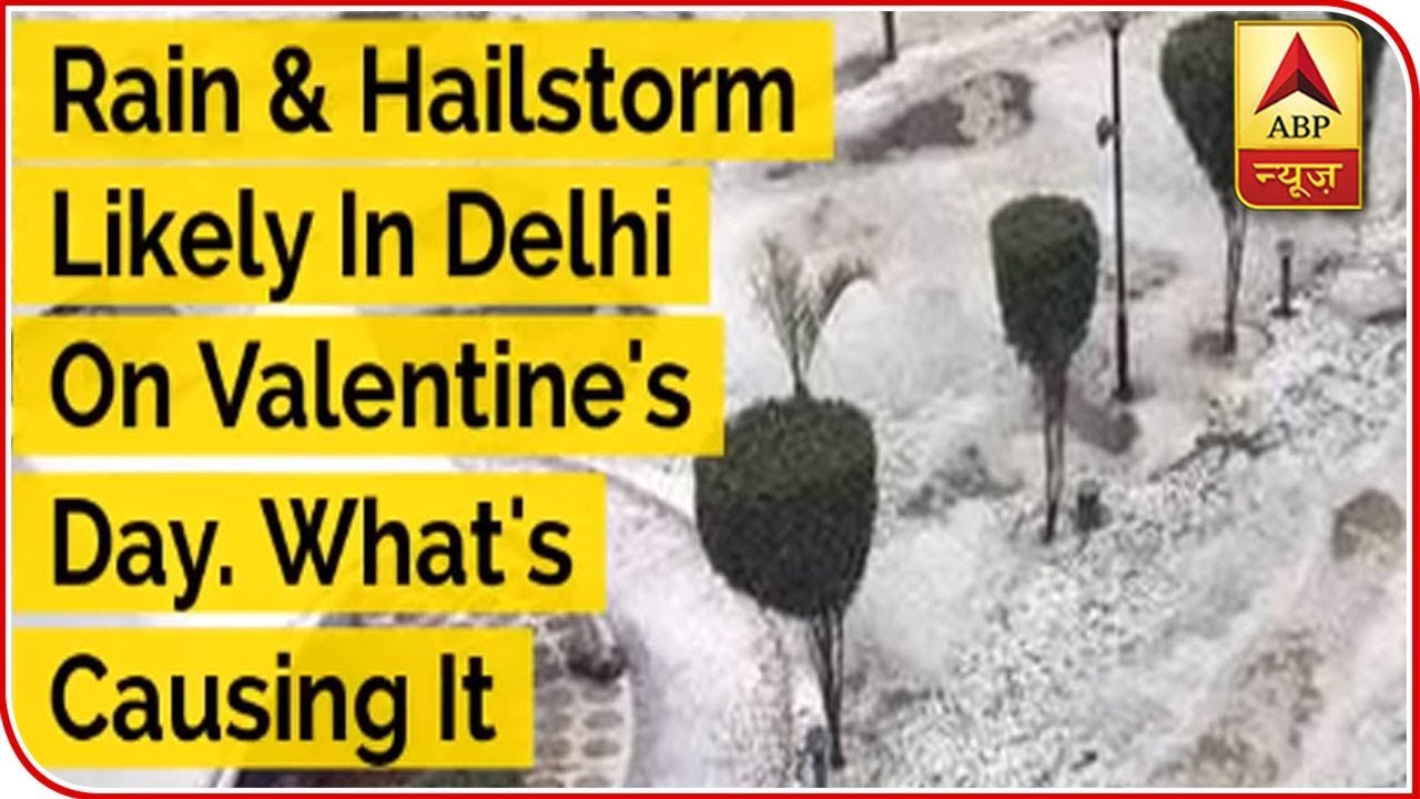 Rain & Hailstorm Likely In Delhi On Valentine&rsquo;s Day. What's Causing It? | ABP News