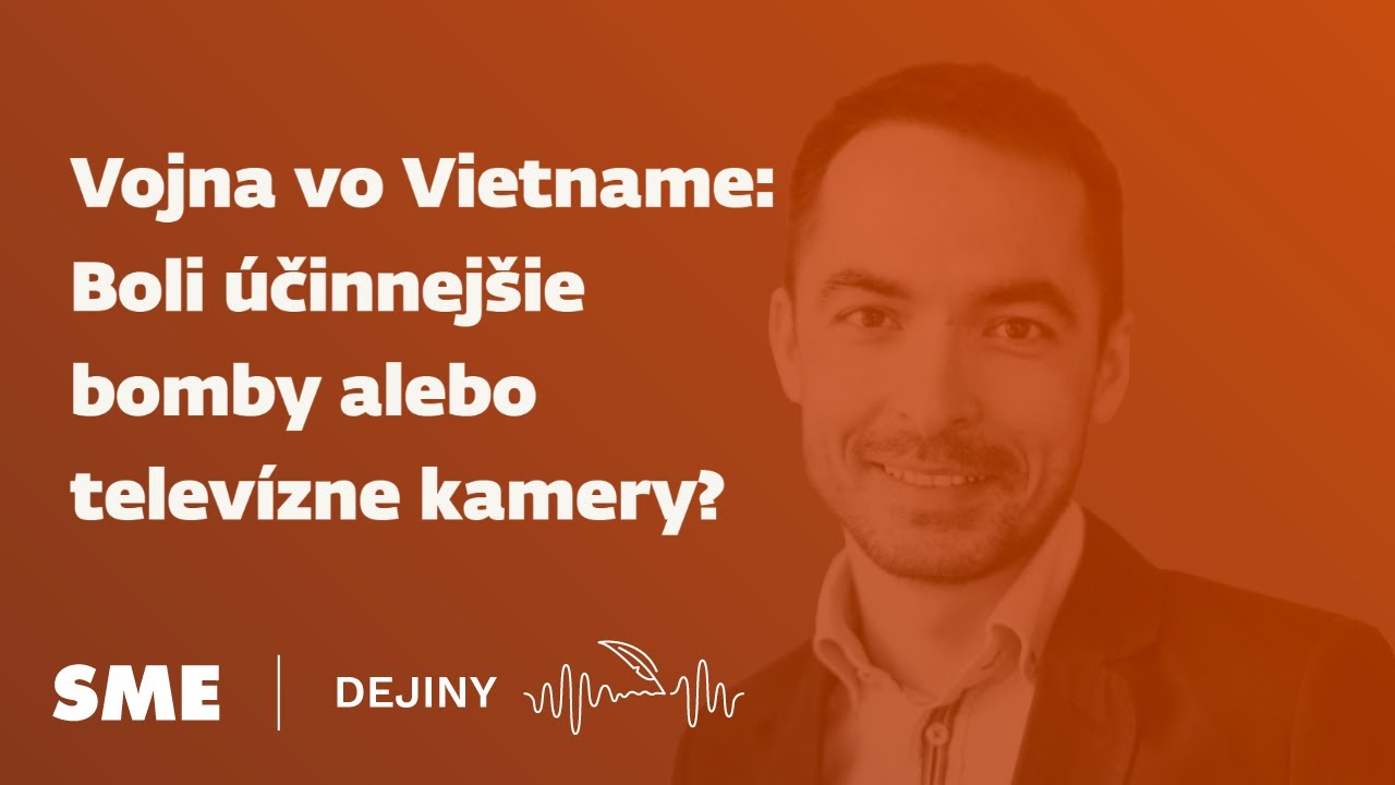 Vojna vo Vietname: Boli účinnejšie bomby alebo televízne kamery? (podcast Dejiny)