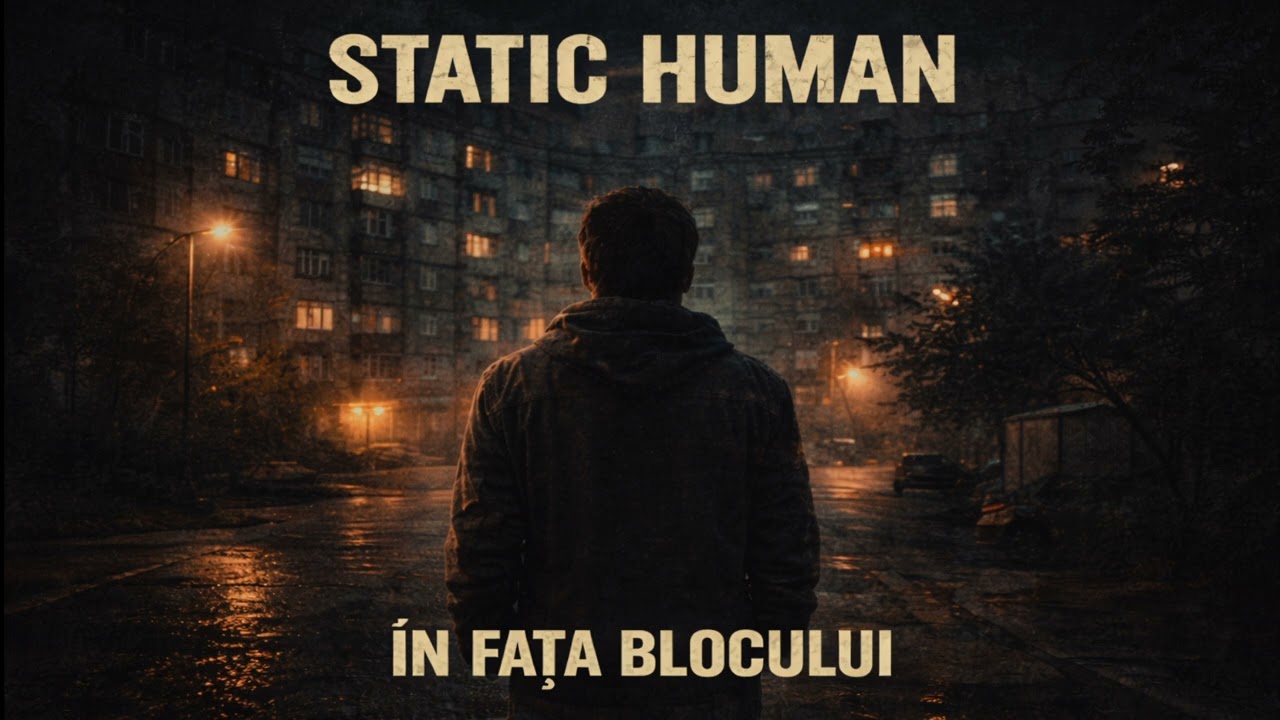 Static Human   În fața blocului