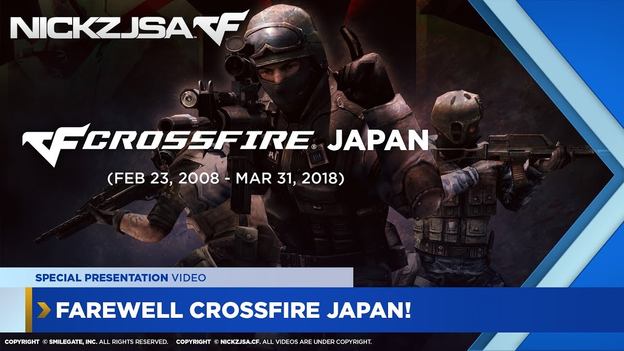 Farewell CrossFire Japan! (2008-2018) | NickzJSA.CF's Special Presentation