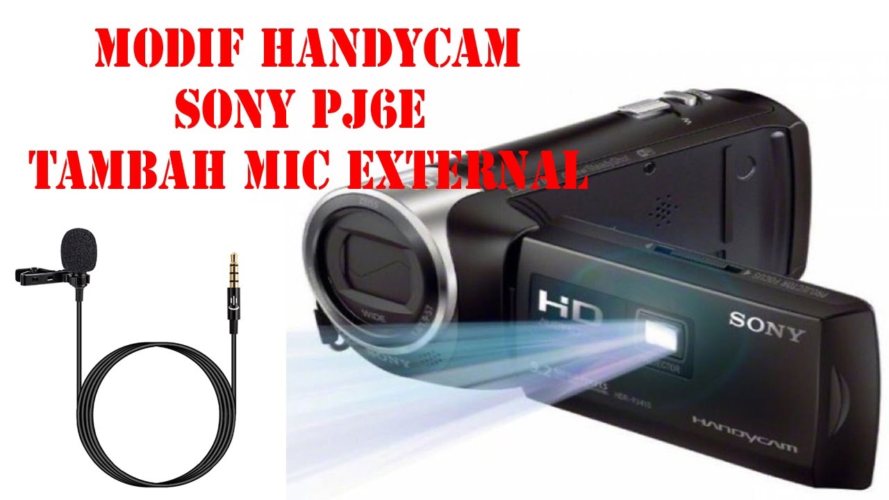 MODIF HANDYCAM SONY PJ6E TAMBAH MIC EXTERNAL