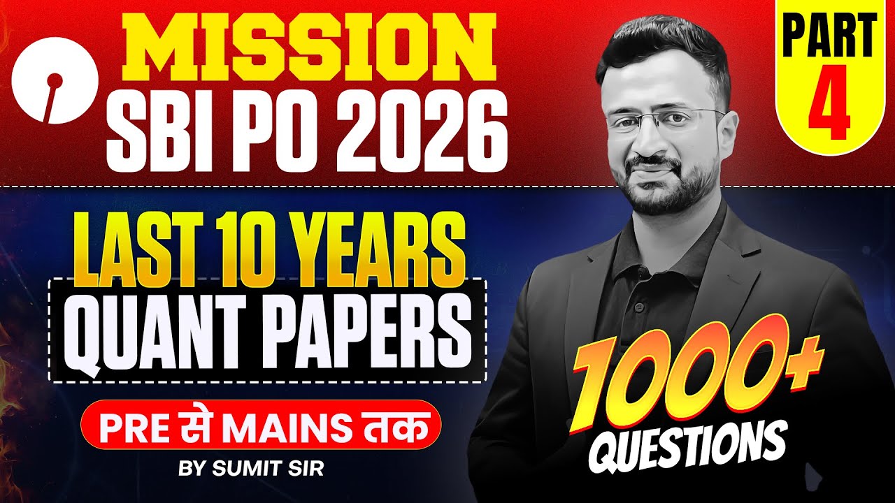 SBI PO 2026 | Last 10 Years Quant Papers | 1000+ Questions | Pre to Mains | Part 4 | By Sumit Sir