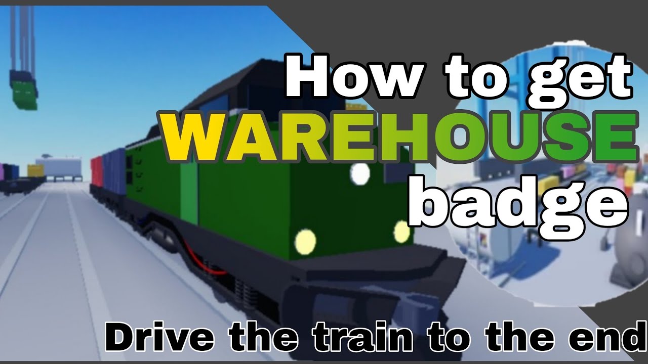 How to get 'warehouse' badge ( drive the train to the end )