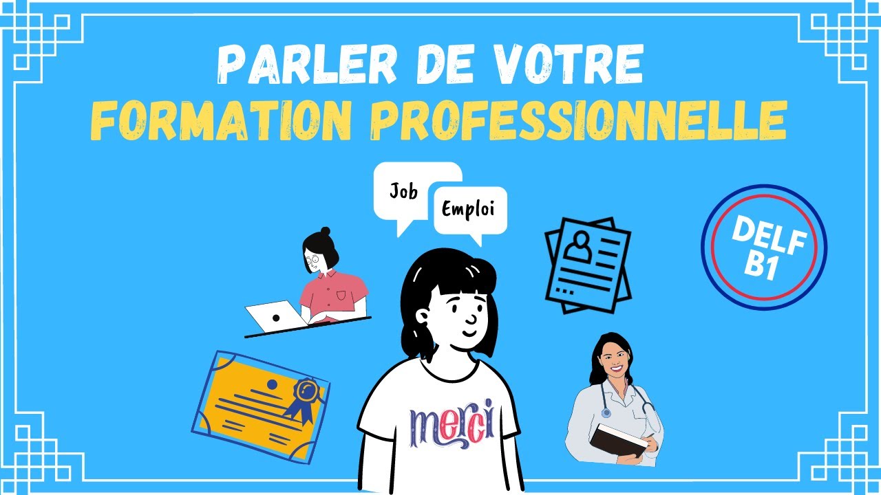DELF B1 | Parler de votre formation (acad&eacute;mique, professionnelle, exp&eacute;rience)