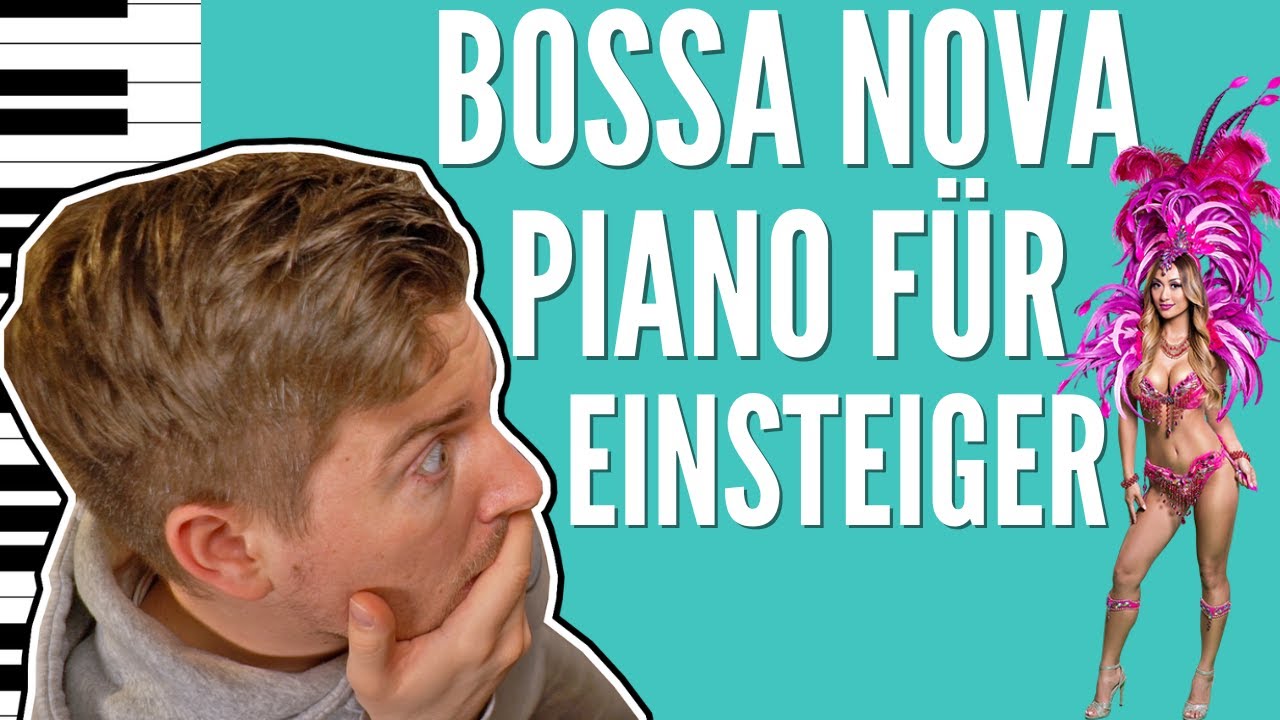 Bossa Nova Piano für Einsteiger (Heißer Latin Samba Groove)