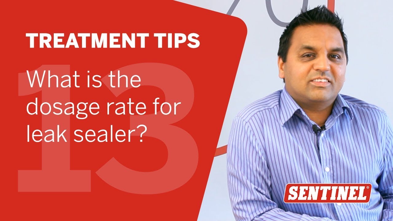 What is the Leak Sealer dosage rate? Sentinel Treatment Tips #13
