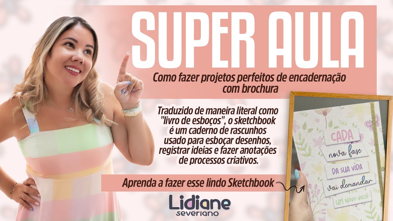 SUPER AULA: COMO FAZER PROJETOS DE ENCADERNAÇÃO COM BROCHURA | com Lidiane Severiano
