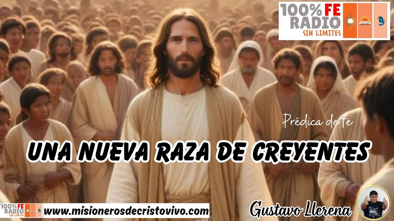 UNA NUEVA RAZA DE CREYENTES Prédica de fe 2025 de 100% Fe Radio