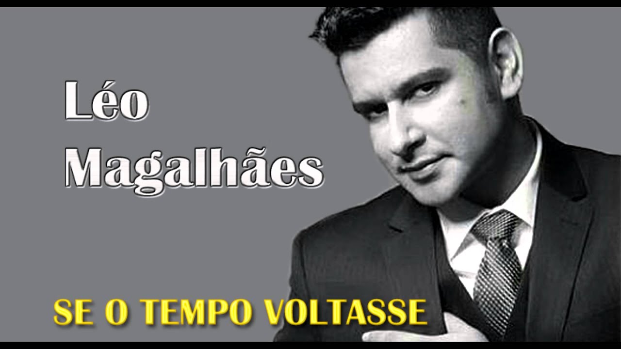 SE O TEMPO VOLTASSE - LEO MAGALHÃES - LANÇAMENTO 2013