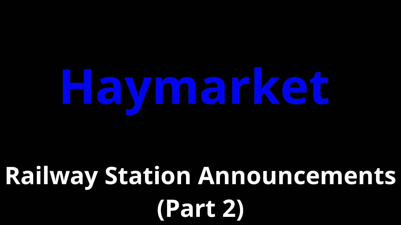 Haymarket Railway Station Announcements (Part 2)