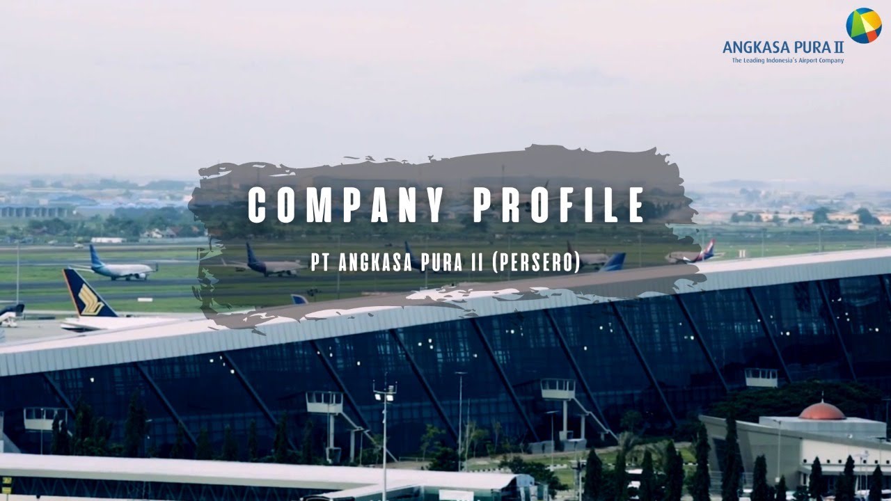 COMPANY PROFILE PT ANGKASA PURA II (PERSERO)