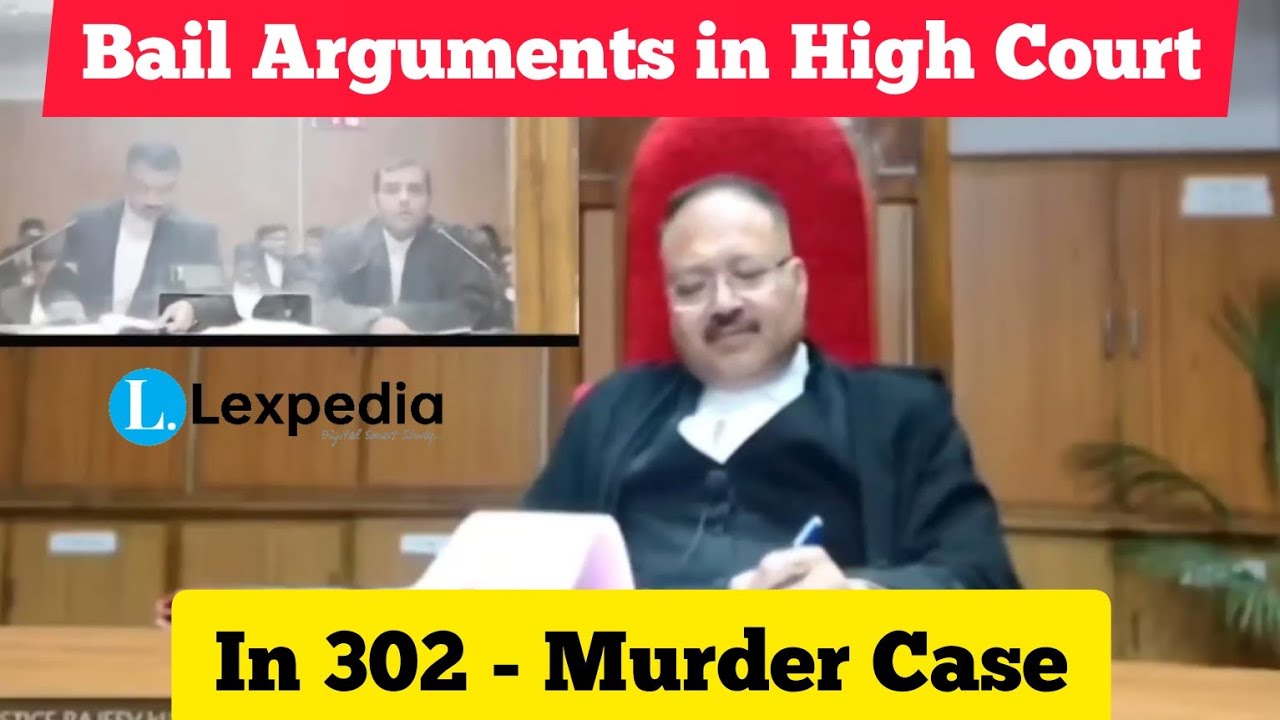 Arguments to Get BAIL from High Court in 302 Murder Case