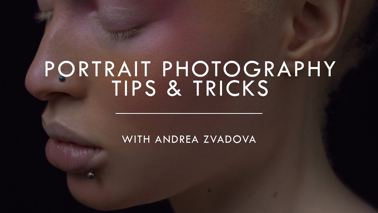Portrait Photography Tips and Tricks with Andrea Zvadova