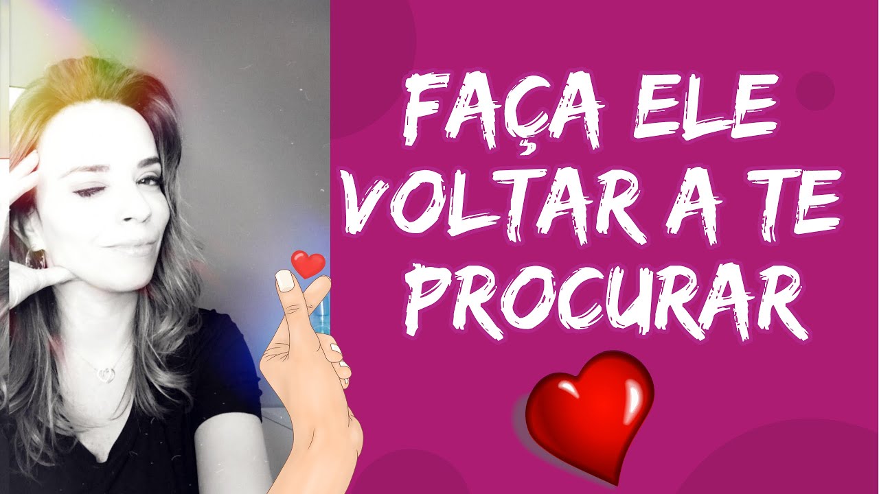 Faça ELE voltar a TE PROCURAR!