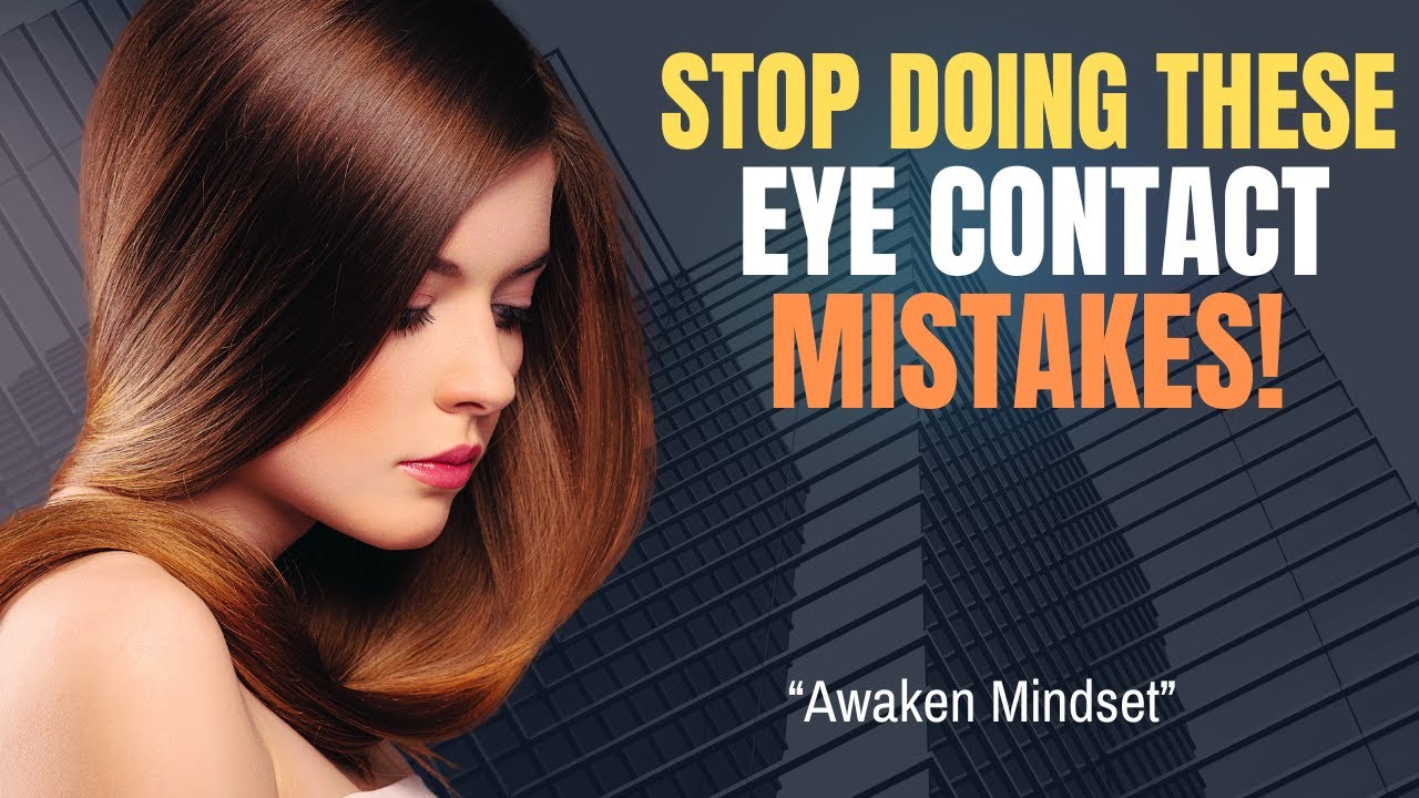 5 Eye Contact Mistakes That Kill Confidence & Connection | Awaken Mindset