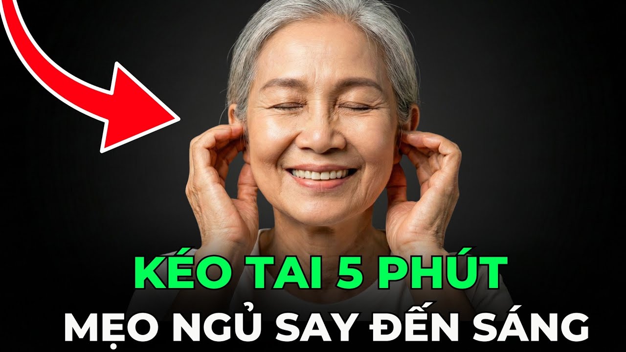 Mất Ngủ Thử Ngay Mẹo Kéo Tai 5 Phút - Ngủ Một Mạch Tới Sáng, Ấm Thận, Giảm Tiểu Đêm 