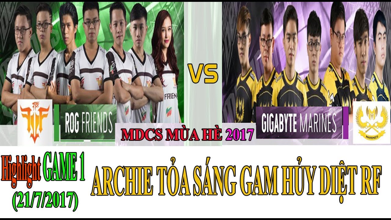 Highlight GAM VS RF | GAME 1 -  MDCS M&Ugrave;A H&Egrave; 2017 (21/7/2017) | ARCHIE TỎA S&Aacute;NG