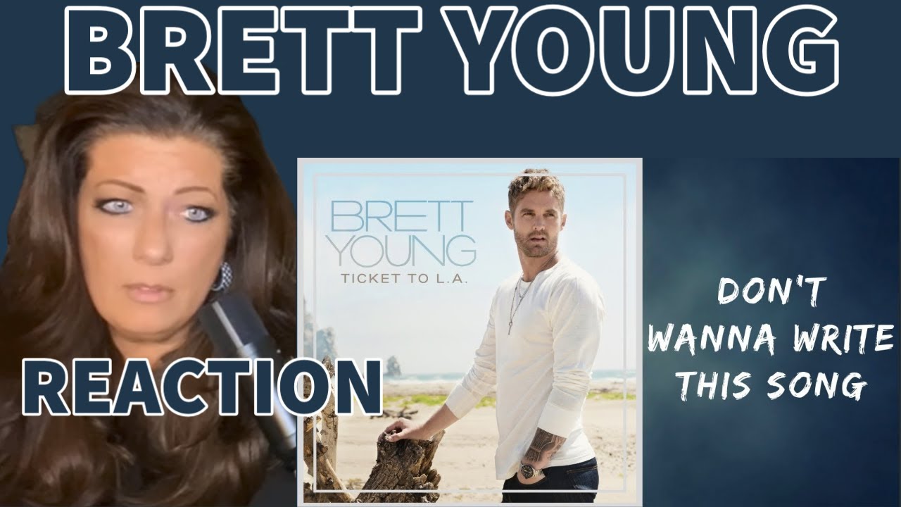 REACTION: BRETT YOUNG - DON'T WANNA WRITE THIS SONG...OMG :(::::::