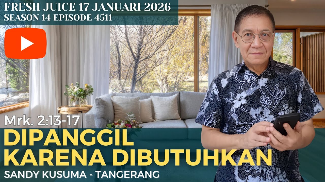 Dipanggil Karena Dibutuhkan - Fresh Juice 17 Januari 2026 -  Sandy Kusuma - Tangerang