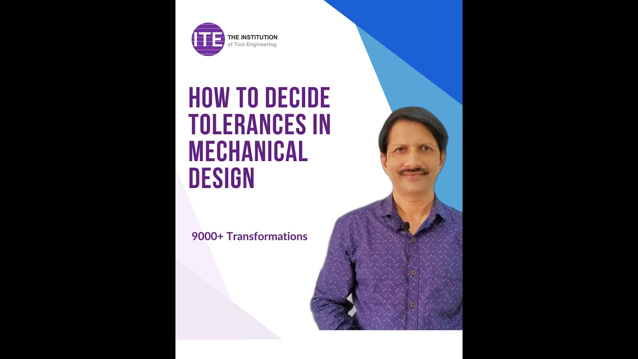 TOLERANCE SELECTION IN MECHANICAL DESIGN: METHODS, STANDARDS AND INDUSTRY PRACTICES