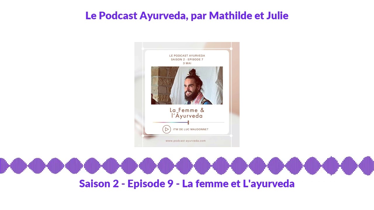 Saison 2 - Episode 9 - La femme et L'ayurveda