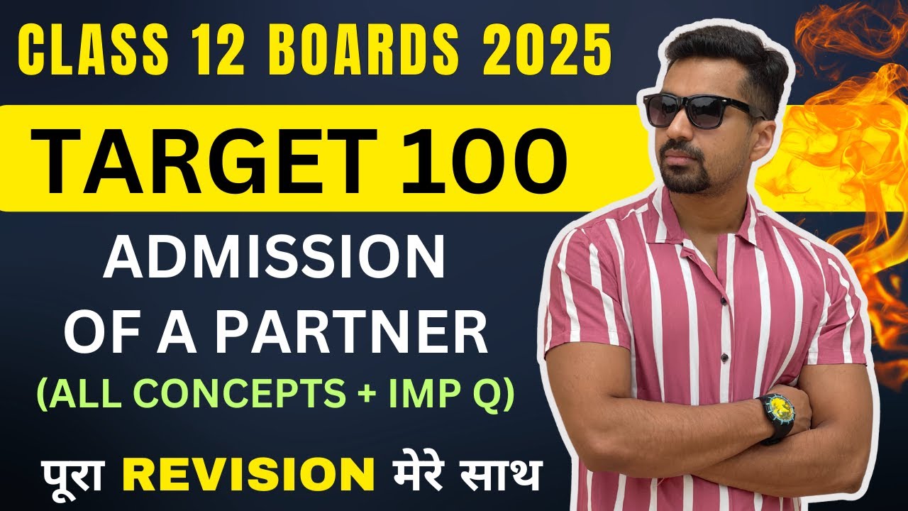 Accounts Class 12 🔴 REVISION || TARGET 100 : Admission of a Partner | FULL RECAP | CA Parag Gupta