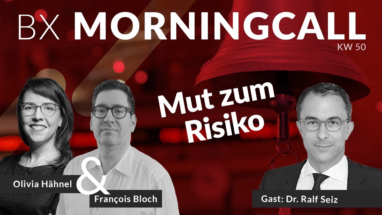 Mut zum Risiko - BX Morningcall mit Dr. Ralf Seiz & Fran&ccedil;ois Bloch
