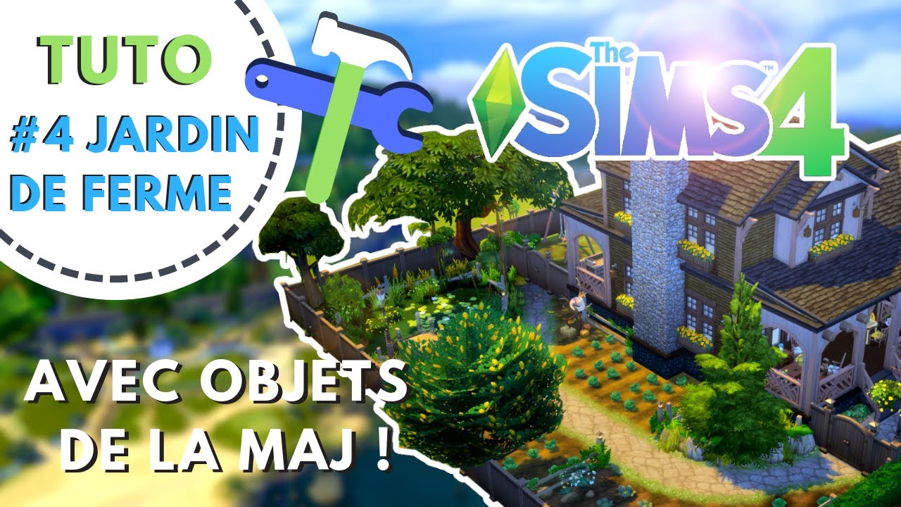 [TUTO] #4 JARDIN DE FERME / Les Sims 4
