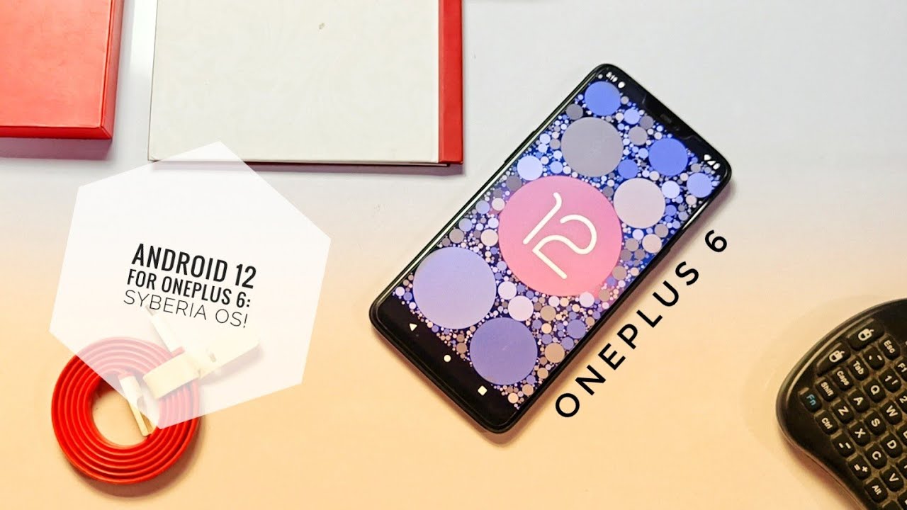 Android 12 For OnePlus 6 | Stable Android 12 Syberia OS 5.0