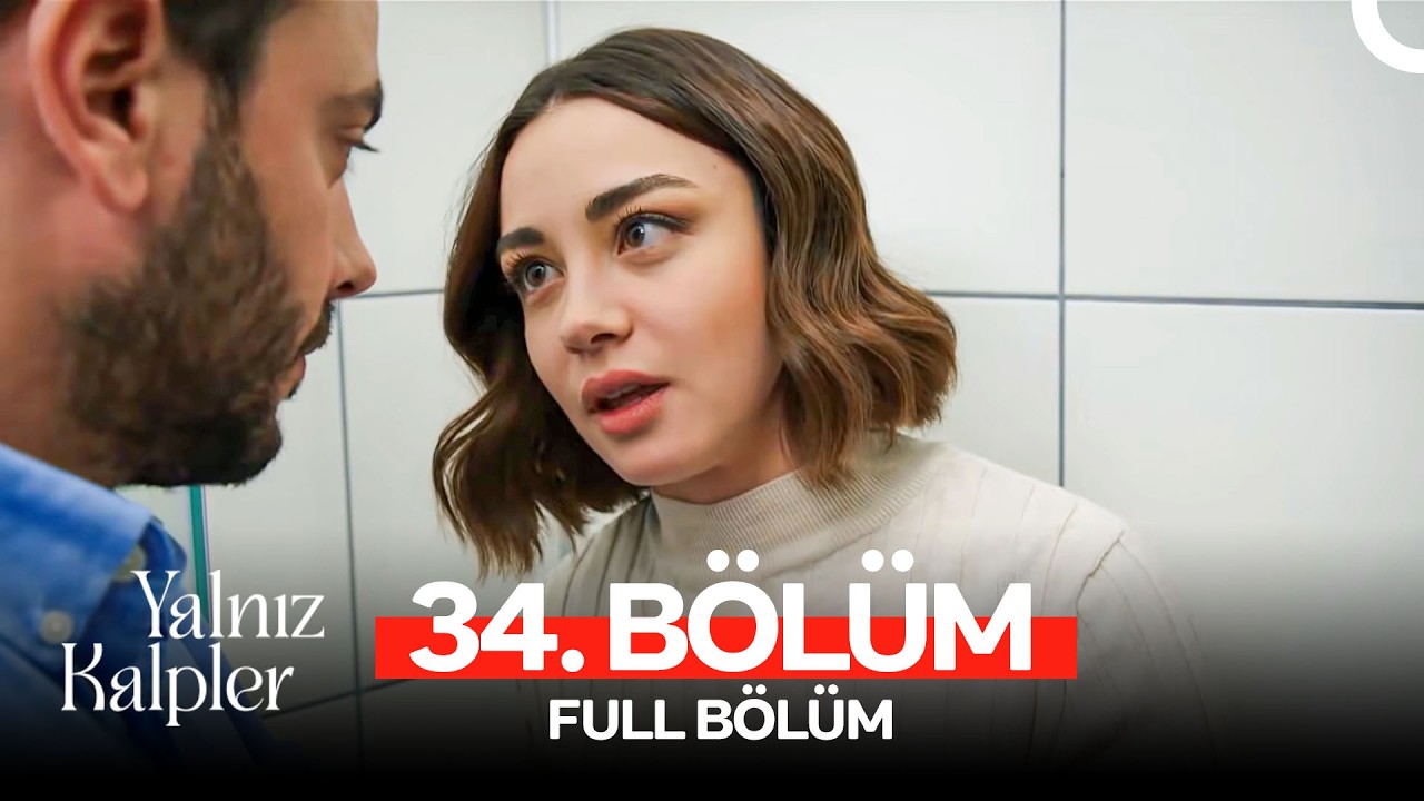Yalnız Kalpler 34. Bölüm