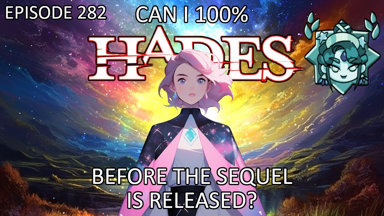 Can I 100% HADES Before the Sequel is Released? Episode 282 - The Platinum Star