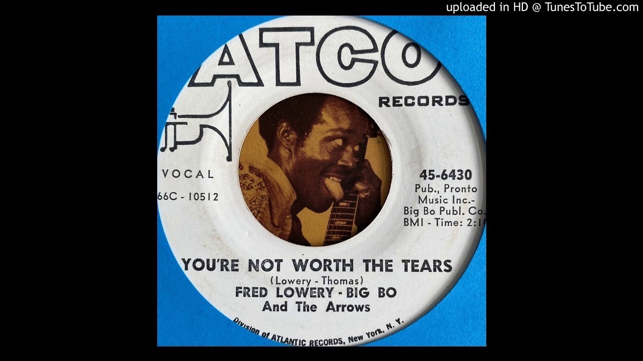 Fred Lowery with Big Bo & The Arrows - You're Not Worth the Tears (Atco) 1966