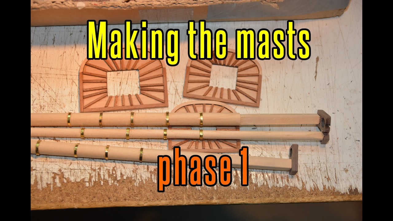 Montanes - part 75 Making The Masts (phase 1)