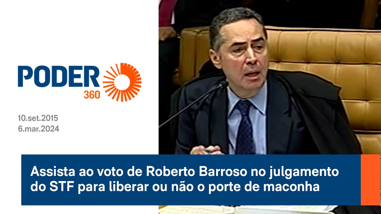 Assista ao voto de Roberto Barroso no julgamento do STF para liberar ou não o porte de maconha