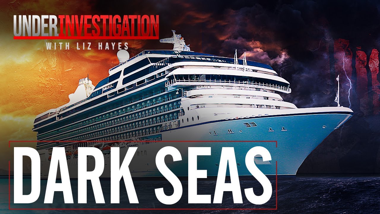 Dark Seas: What happens when cruising goes wrong? | Under Investigation