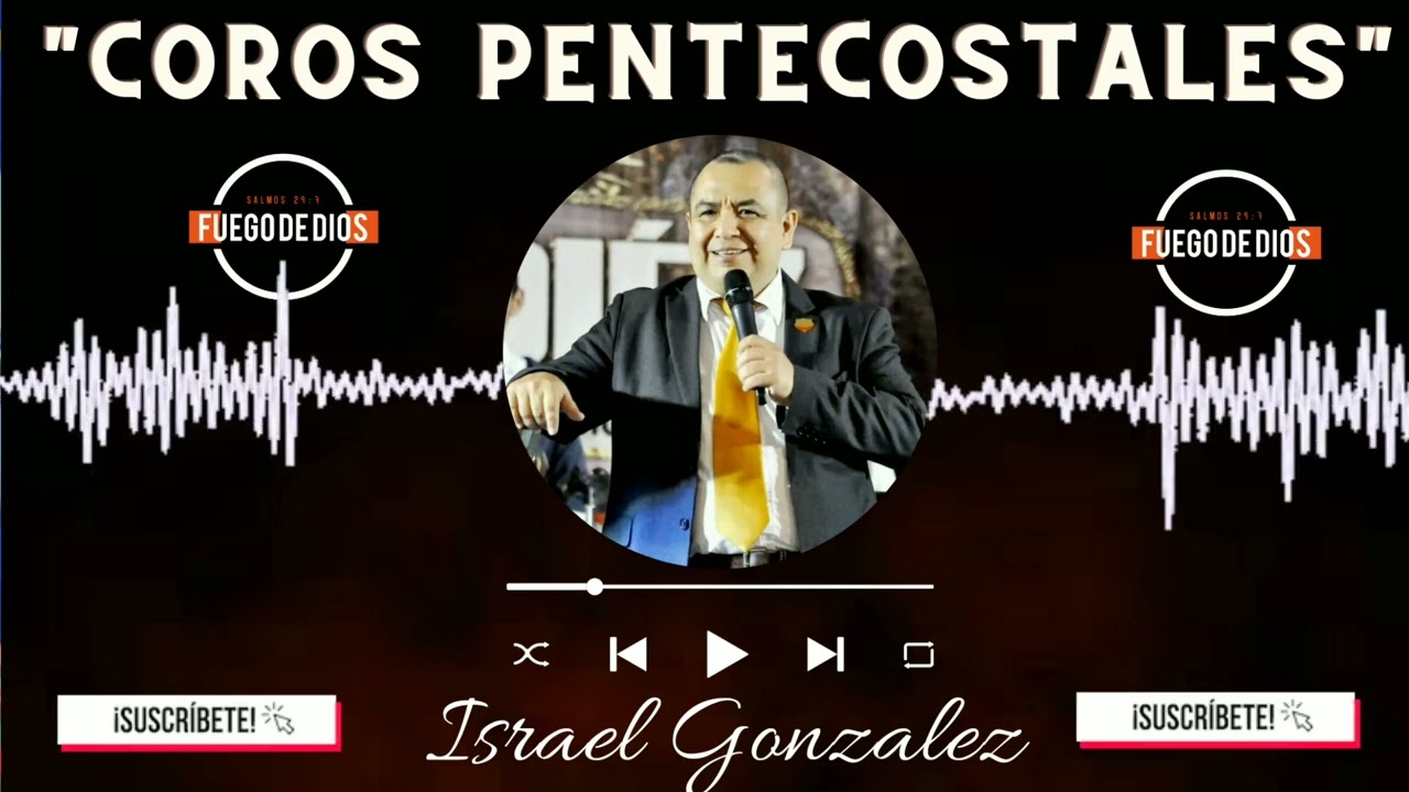 Coros Pentecostales Israel González 🔥