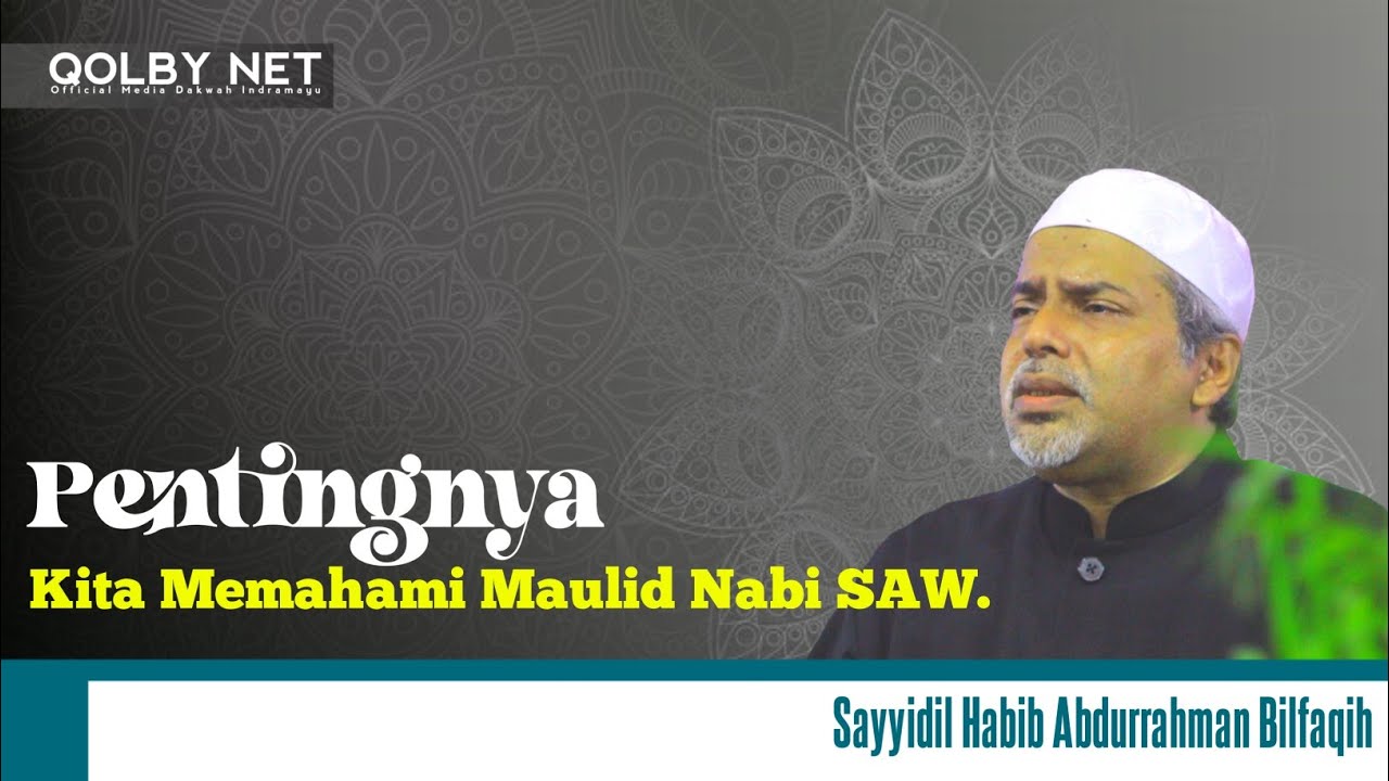 Pentingnya Kita Harus Memahami dan Mengadakan Maulid Nabi SAW. | Sayyidil Habib Abdurrahman Bilfaqih
