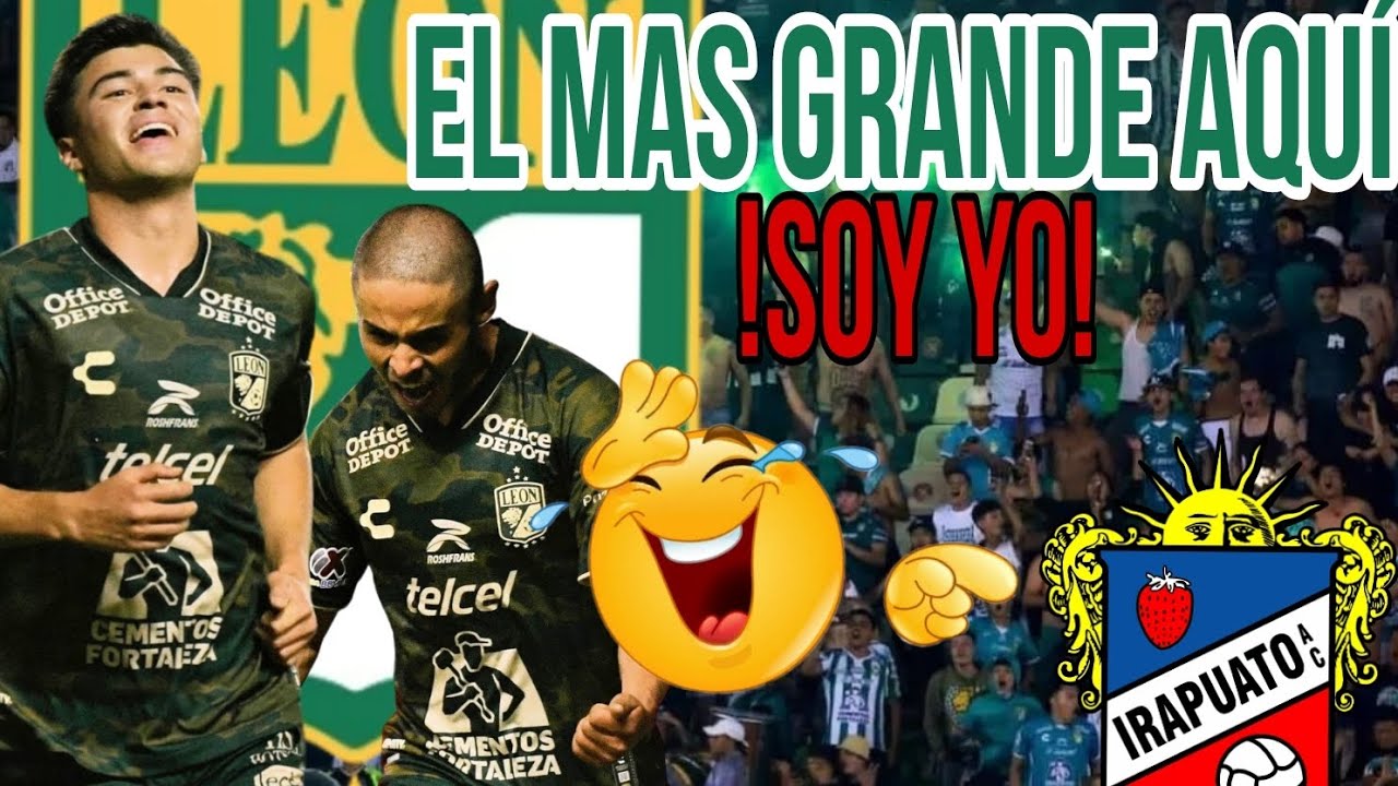 LEON VS IRAPUATO (REACCIÓN EN EL ESTADIO LEON )🚨EL ÚNICO GRANDE AQUÍ SOY YO!!!