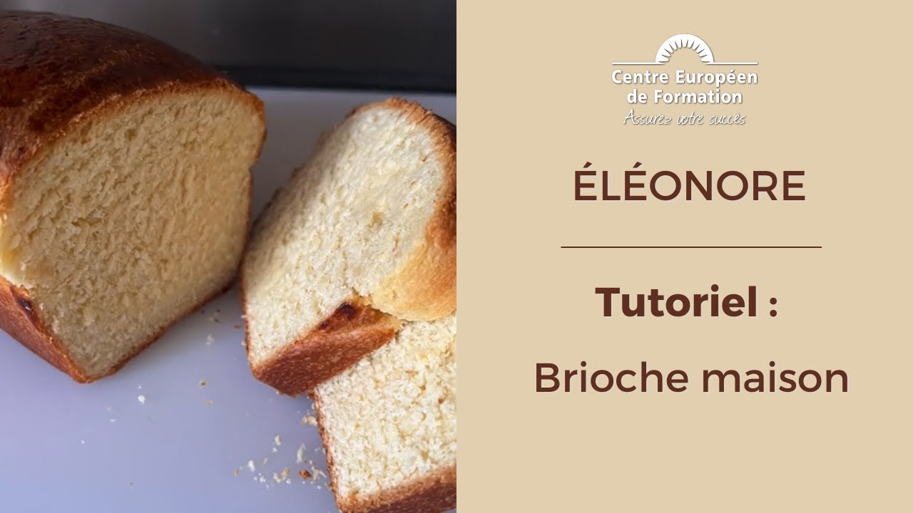 Tutoriel « brioche maison » par Eléonore, qui a suivi formation CAP Pâtissier au CEF !