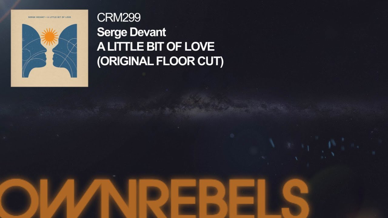 Serge Devant - A Little Bit Of Love (Original Floor Cut)