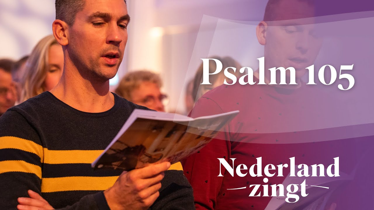 Psalm 105 (Looft God den Heer) - Nederland Zingt