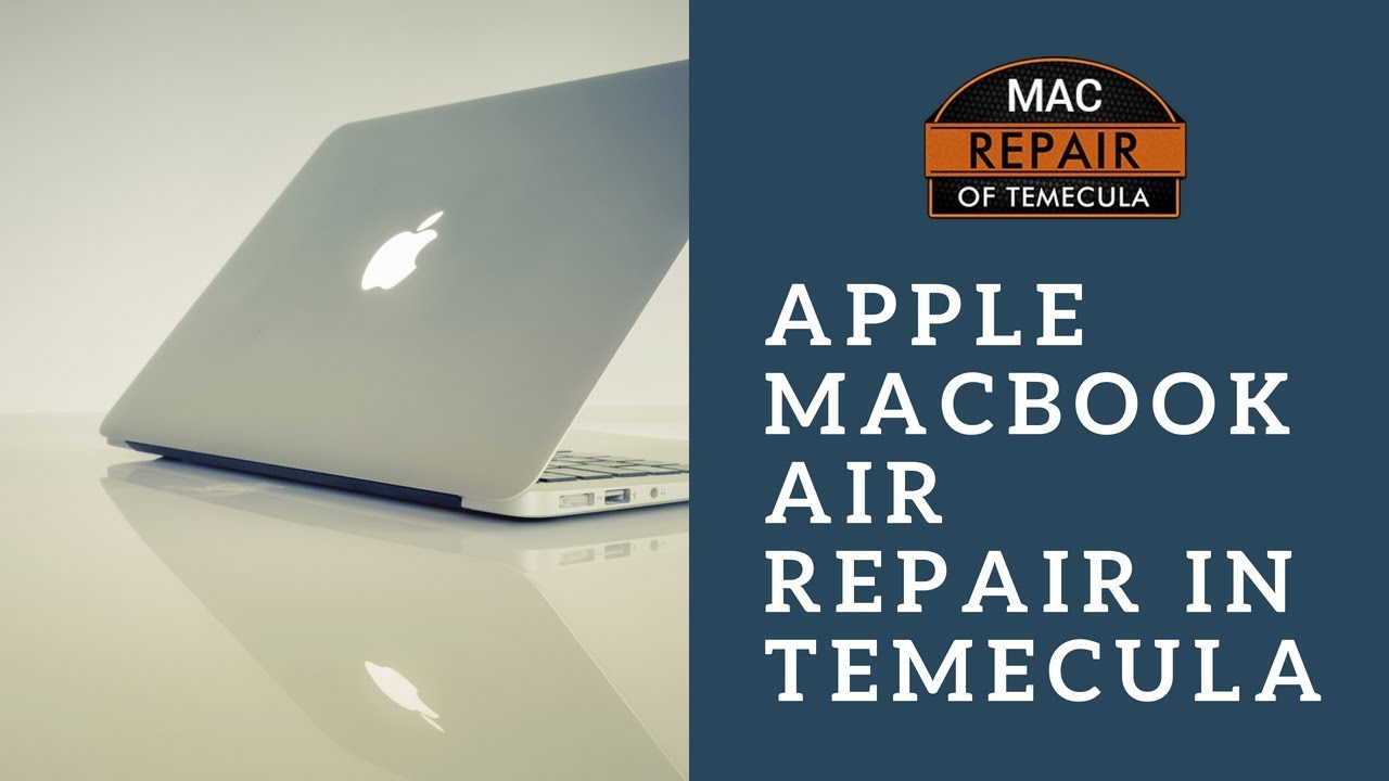 Apple Macbook Air Repair in Temecula - 951-795-9600 - MacRepairofTemecula.com