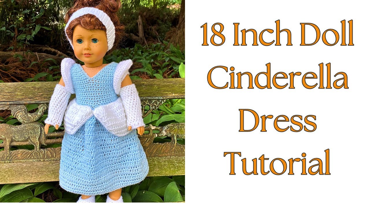 Part 1- Crochet a Cinderella Inspired Dress Tutorial, Fits 18 Inch Dolls Like American Girl