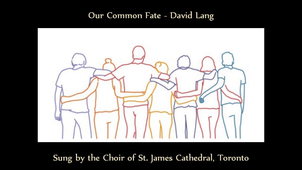 Our Common Fate - The Choir of St. James Cathedral, Toronto