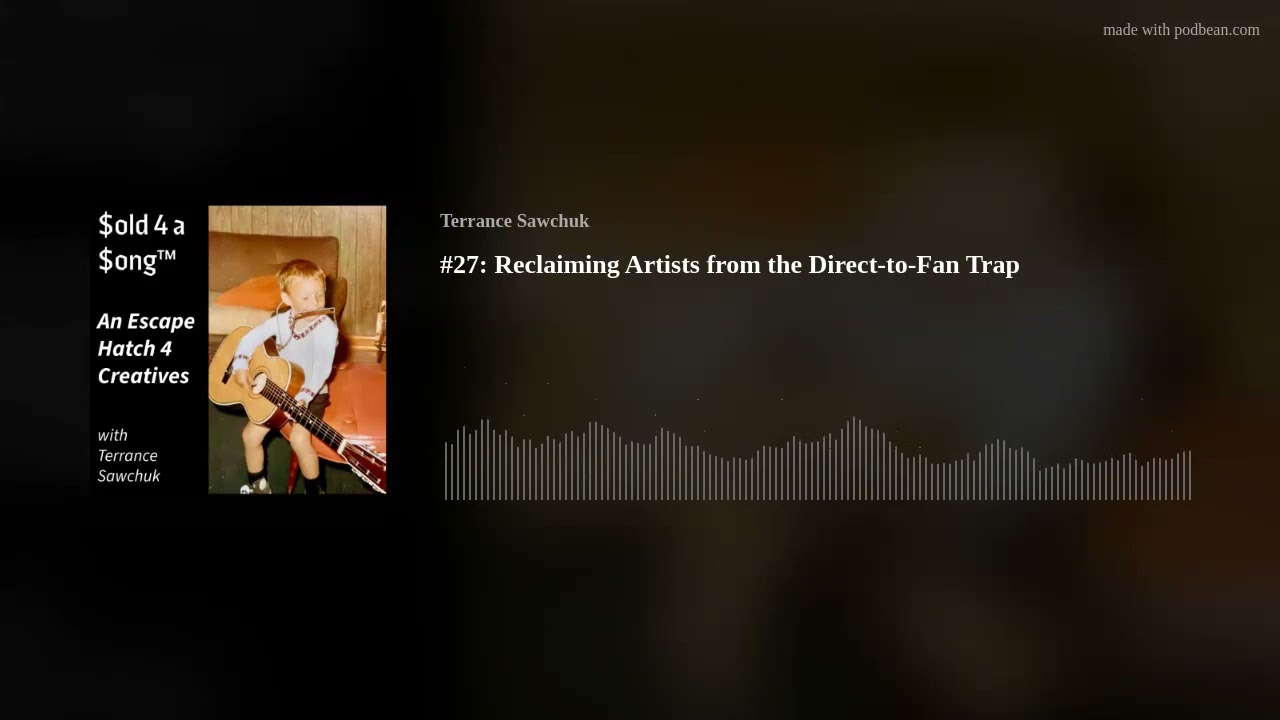 #27: Reclaiming Artists from the Direct-to-Fan Trap