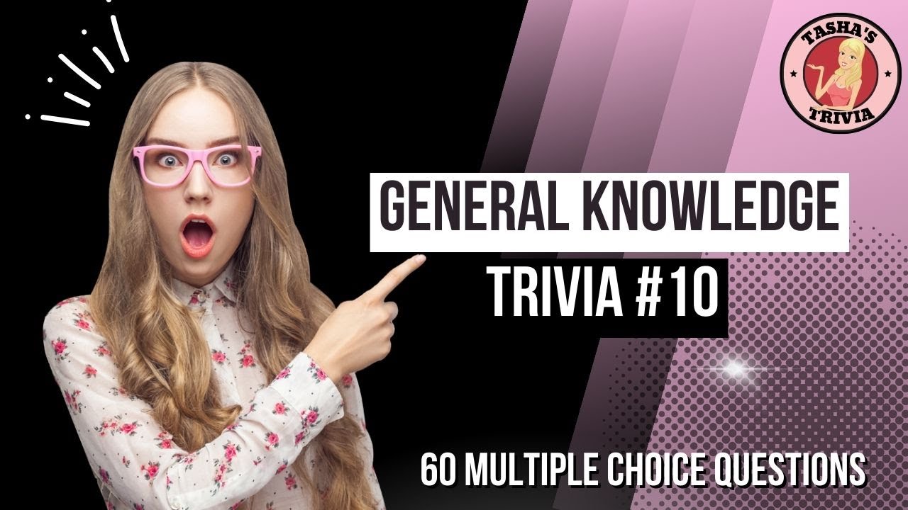 GENERAL KNOWLEDGE TRIVIA QUIZ #10  60 General Knowledge Trivia Questions and Answers