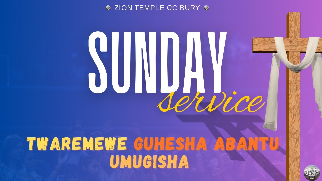 TWAREMEWE GUHESHA ABANTU UMUGISHA ......Sunday Service Live ( Zion Temple Bury )