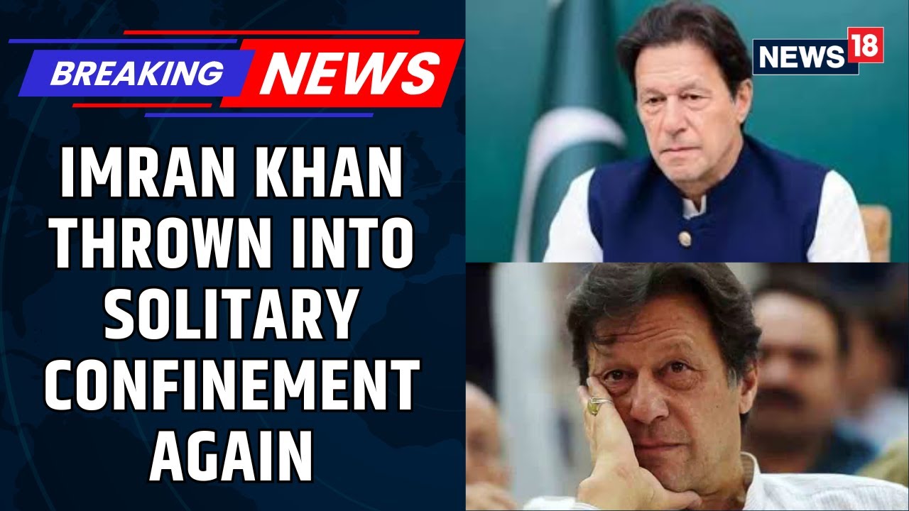 Pakistan | Imran Khan Back In Solitary Confinement; Sister Aleema Khan Slams Asim Munir | News18