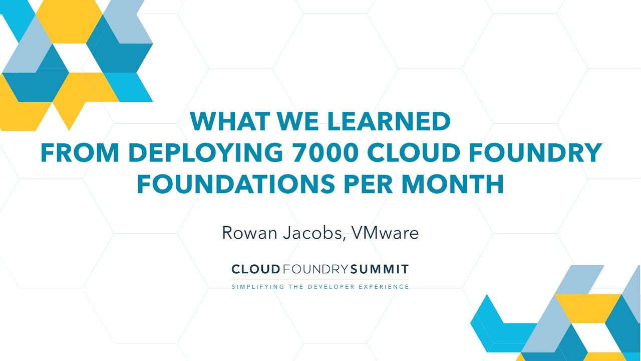 What We Learned From Deploying 7000 Cloud Foundry Foundations Per Month - Rowan Jacobs, VMware